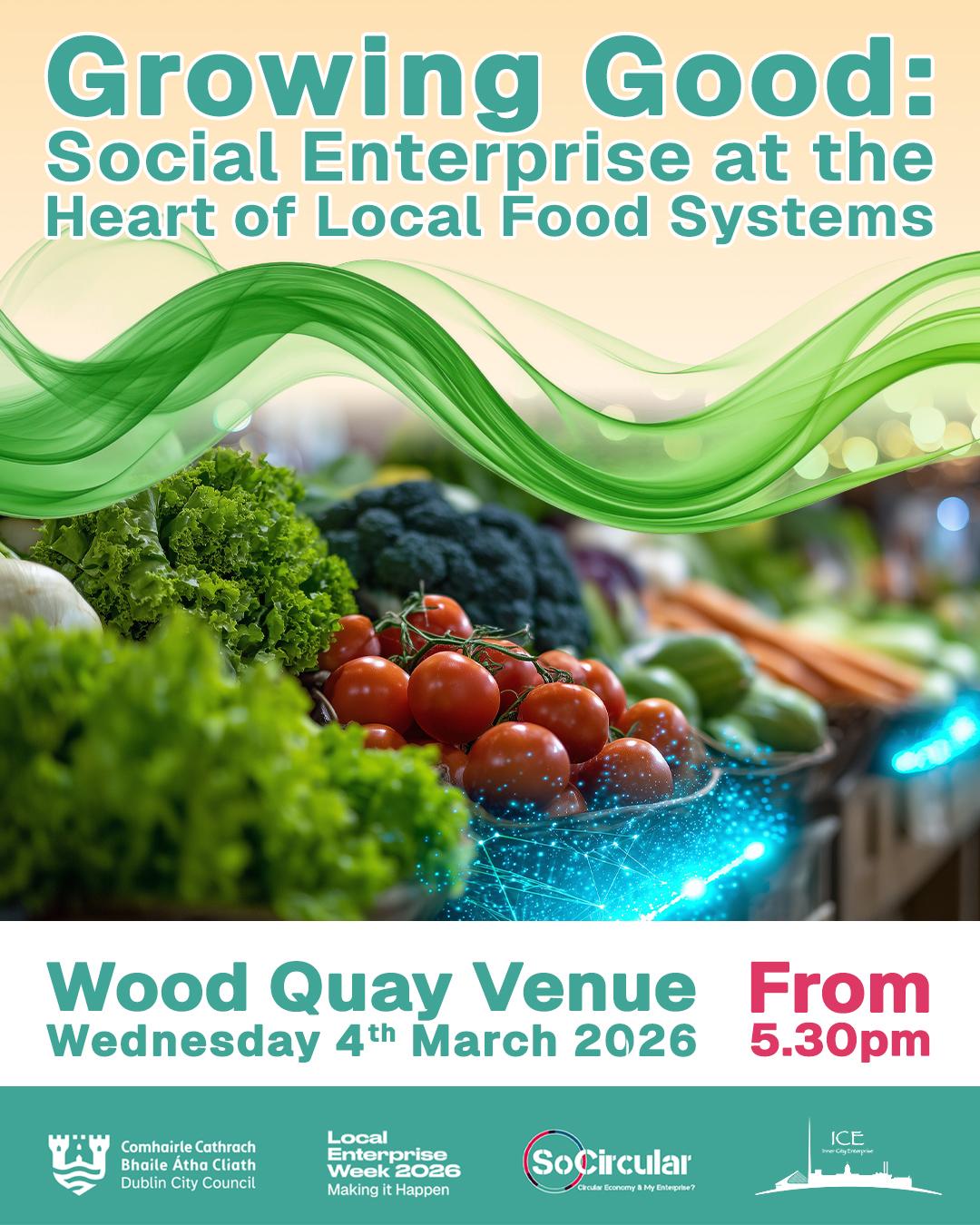Join us for a vibrant SoCircular event this Local Enterprise Week to launch the 2026 Dublin City Social Enterprise Awards and celebrate the important role social enterprises play in building thriving, sustainable local food systems. At this showcase event, you’ll hear directly from a diverse range of social enterprises about their work, impact and the creative ways they’re strengthening local communities. The event will be catered by social enterprises, giving you the chance to sample delicious food and drink crafted with purpose. It’s the perfect opportunity to taste the difference that socially driven, community‑focused businesses can make! For more information and to register for this event please see Local Enterprise Week 2026 - Growing Good: Social Enterprise at the Heart of Local Food Systems - Wednesday 4th March 2026 