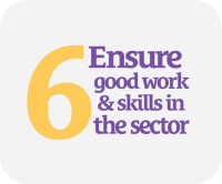 General Election Manifesto - Point 6 - Ensure Good Work & Skills in the Sector
