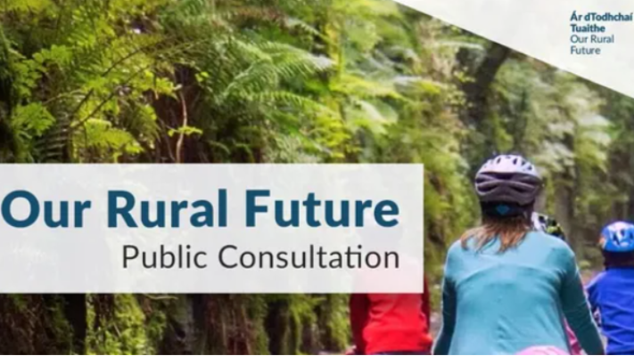‘Have Your Say’: Final Phase of Consultation on Our Rural Future Launched