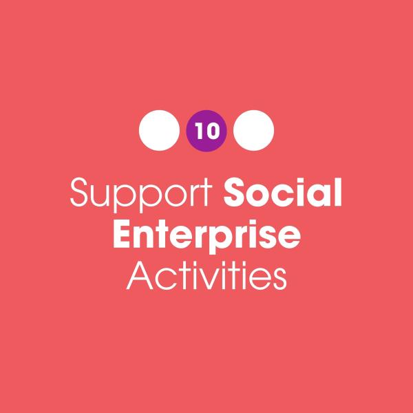 10: Support Social Enterprise Activities 