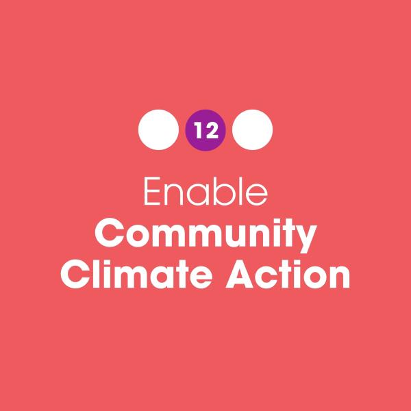 12: Enable Community Climate Action 