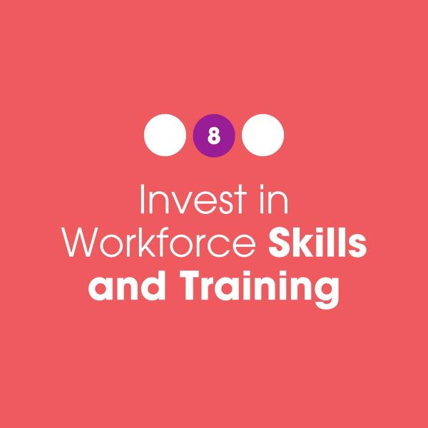 8: Invest in Workforce Skills and Training 