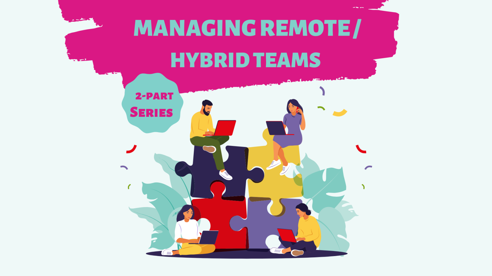 Managing Remote and Hybrid Teams