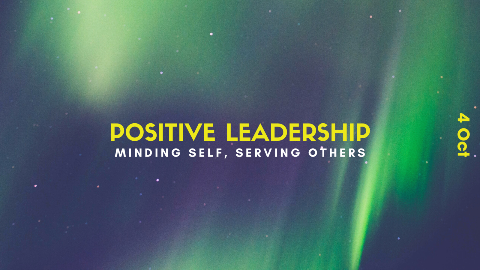 Positive Leadership: Minding Self, Serving Others (4 October 2022)
