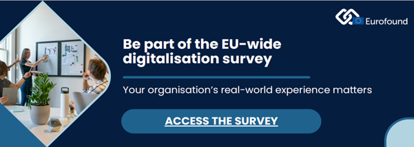 A group of people sits at a desk while a person points to a board. Text reads: Be part of the EU-wide digitalisation survey. Your organisations real-world experience matters. Access the survey. Eurofound logo appears.