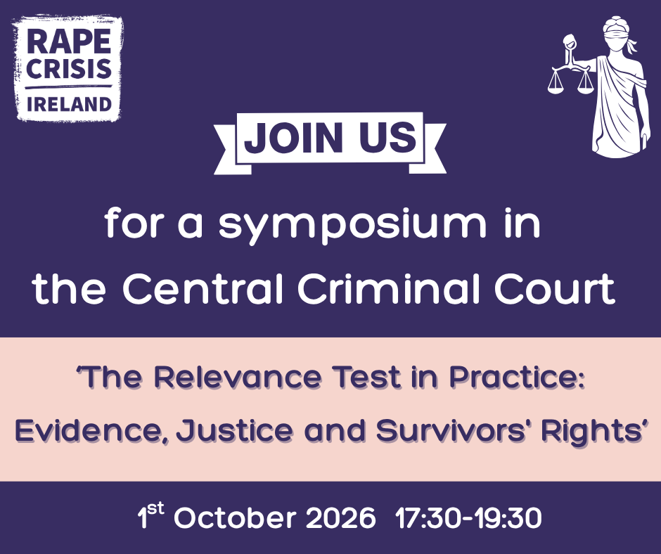 Event poster for Rape Crisis Ireland symposium at the Central Criminal Court on The Relevance Test in Practice, discussing evidence, justice, and survivors rights; scheduled for 1 October 2026, 17:30-19:30.
