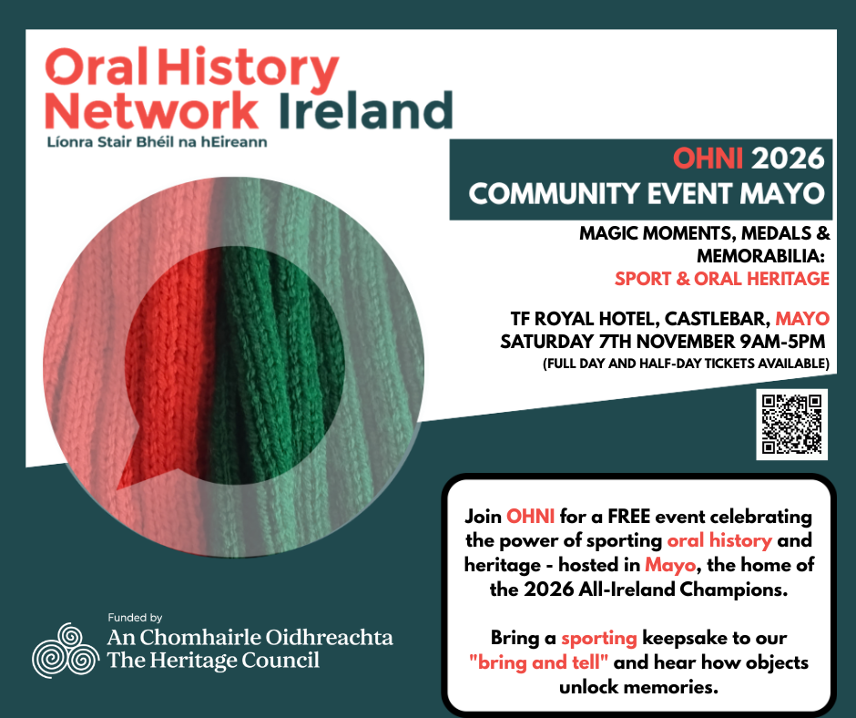 Flyer for the 2026 Oral History Network Ireland community event in Castlebar, Mayo on November 7th, featuring details on a sport and oral history theme and a QR code for more information.