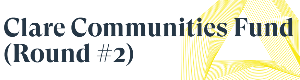Text reading Clare Communities Fund (Round no. 2) with an abstract yellow geometric design in the background.